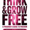 Think & Grow Free: A Prisoner's Guide to Freedom (Special Women's Edition)