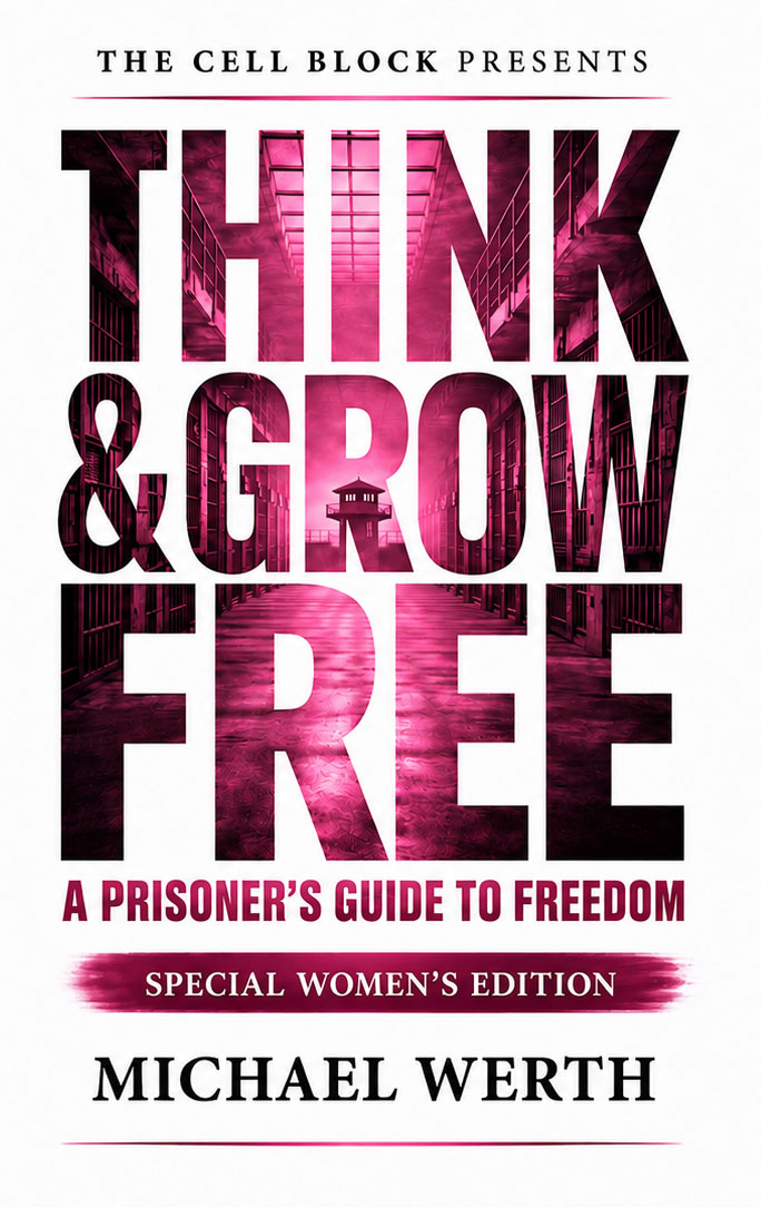 Think & Grow Free: A Prisoner's Guide to Freedom (Special Women's Edition)